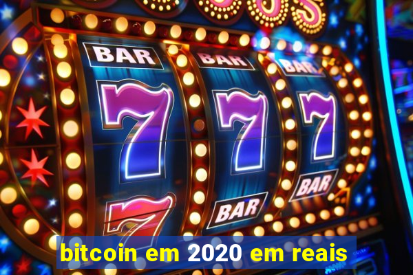 bitcoin em 2020 em reais